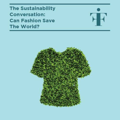 Sustainability Conversation: Can Fashion Save the World?